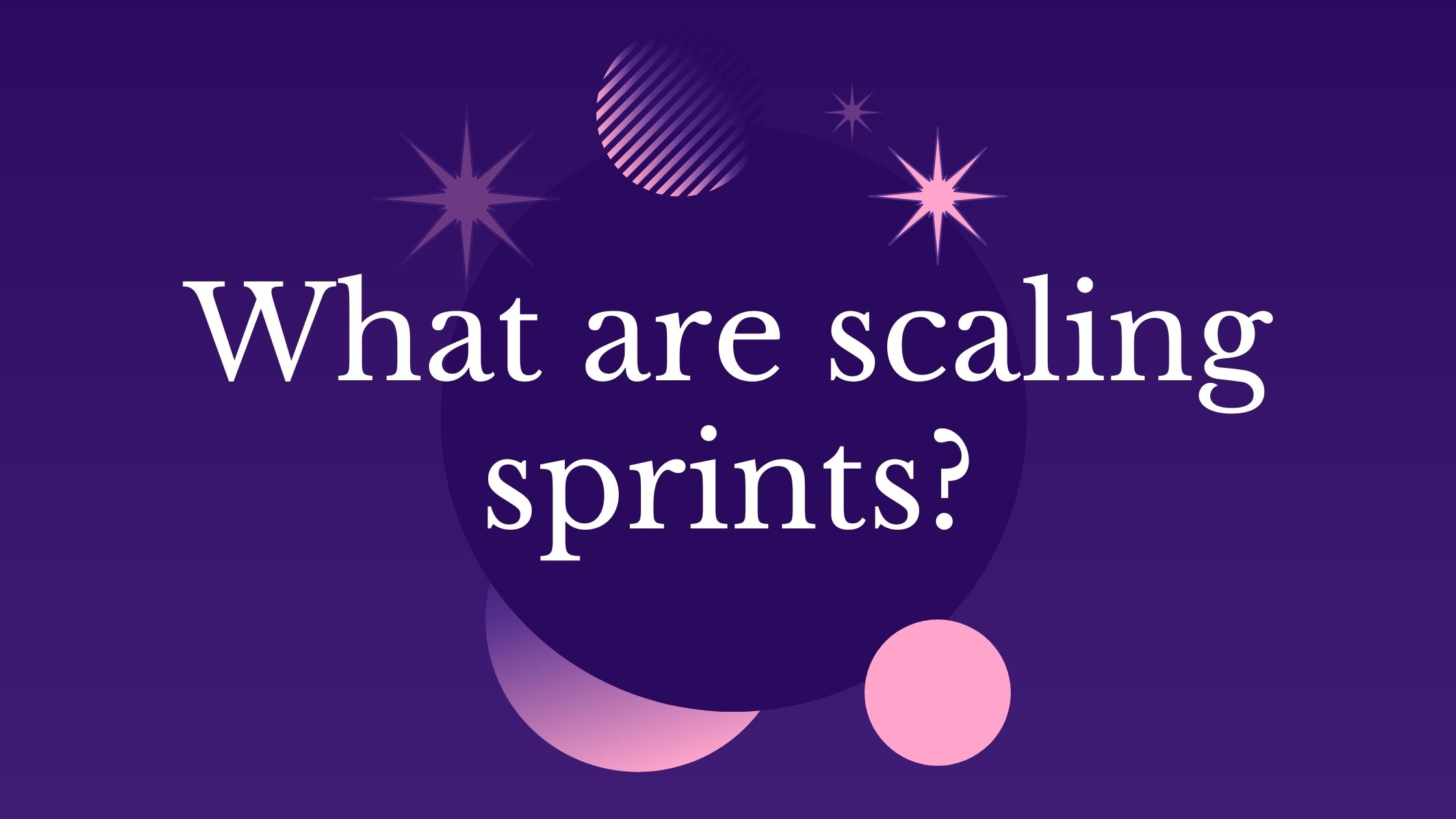 What are scaling sprints